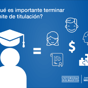 ¿Por qué es importante terminar tu trámite de titulación?